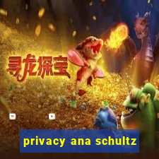 privacy ana schultz